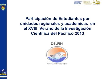 Participación de Estudiantes por unidades regionales y académicas en el XVIII Verano de la Investigación Científica del Pacífico 2013.