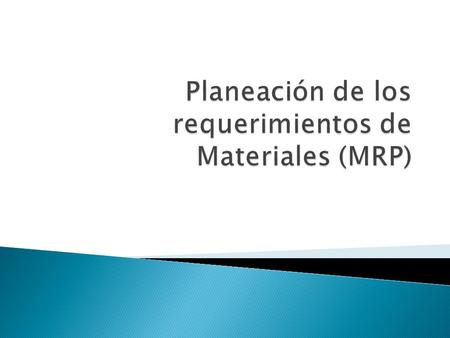Planeación de los requerimientos de Materiales (MRP)