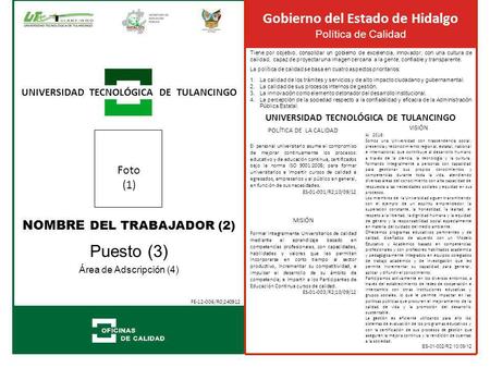 Foto (1) FE-12-006/R0;240912 UNIVERSIDAD TECNOLÓGICA DE TULANCINGO Gobierno del Estado de Hidalgo Política de Calidad Tiene por objetivo, consolidar un.