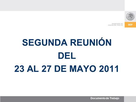Documento de Trabajo SEGUNDA REUNIÓN DEL 23 AL 27 DE MAYO 2011.