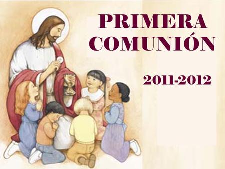 PRIMERA COMUNIÓN 2011-2012.
