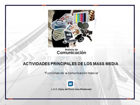 ACTIVIDADES PRINCIPALES DE LOS MASS MEDIA