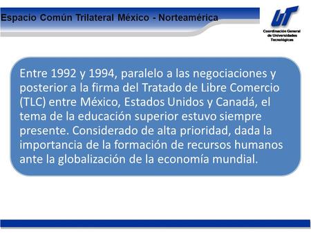 Entre 1992 y 1994, paralelo a las negociaciones y posterior a la firma del Tratado de Libre Comercio (TLC) entre México, Estados Unidos y Canadá, el tema.