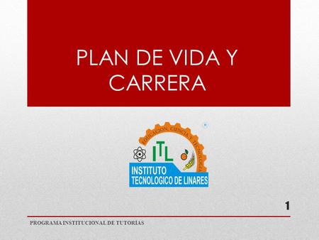 PLAN DE VIDA Y CARRERA PROGRAMA INSTITUCIONAL DE TUTORÍAS.