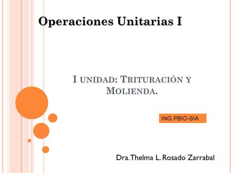 I unidad: Trituración y Molienda.