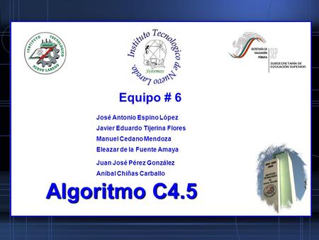 Algoritmo C4.5 Equipo # 6 José Antonio Espino López