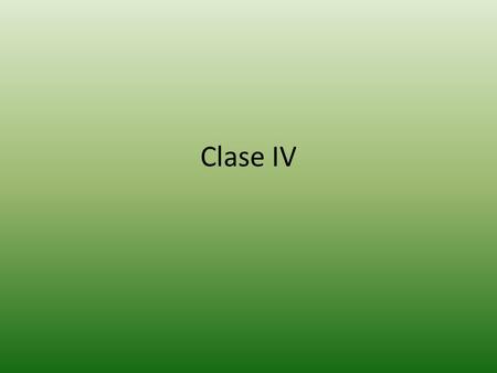 Clase IV.