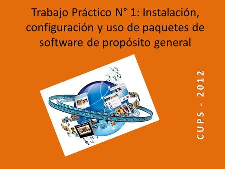 Trabajo Práctico N° 1: Instalación, configuración y uso de paquetes de software de propósito general CUPS - 2012.
