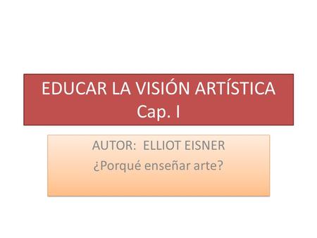EDUCAR LA VISIÓN ARTÍSTICA Cap. I