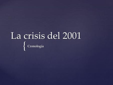 La crisis del 2001 Cronología.