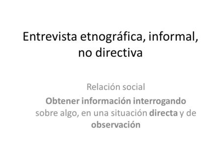 Entrevista etnográfica, informal, no directiva