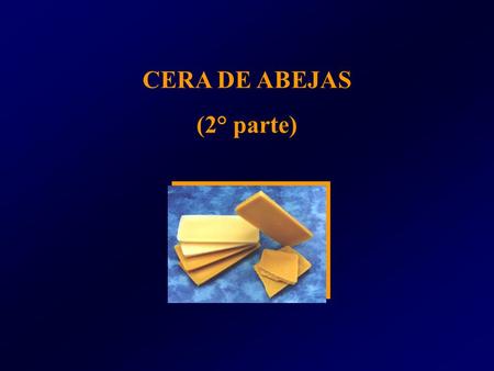 CERA DE ABEJAS (2° parte).