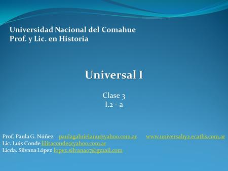 Universal I Universidad Nacional del Comahue Prof. y Lic. en Historia