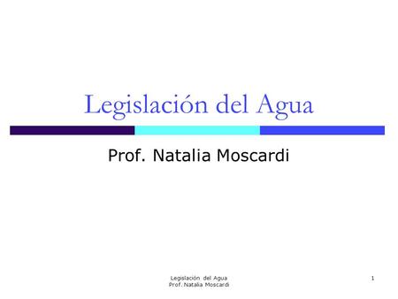 Legislación del Agua Prof. Natalia Moscardi