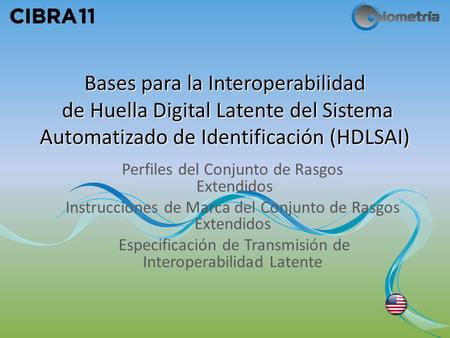 Bases para la Interoperabilidad de Huella Digital Latente del Sistema Automatizado de Identificación (HDLSAI) Perfiles del Conjunto de Rasgos Extendidos.