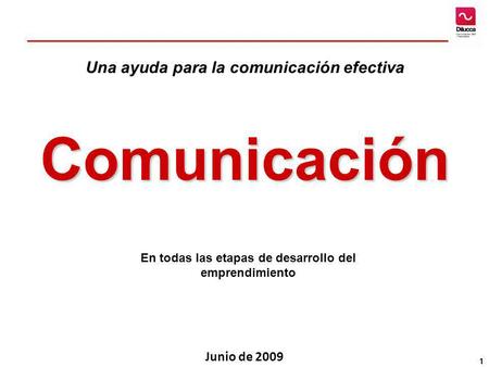 Comunicación Una ayuda para la comunicación efectiva Junio de 2009