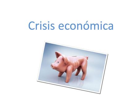 Crisis económica. Una crisis económica es una situación en la que se producen cambios negativos importantes en las principales variables económicas, y.