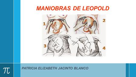 MANIOBRAS DE LEOPOLD PATRICIA ELIZABETH JACINTO BLANCO.