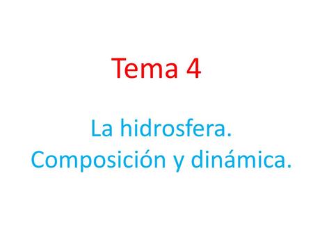 Tema 4 La hidrosfera. Composición y dinámica..