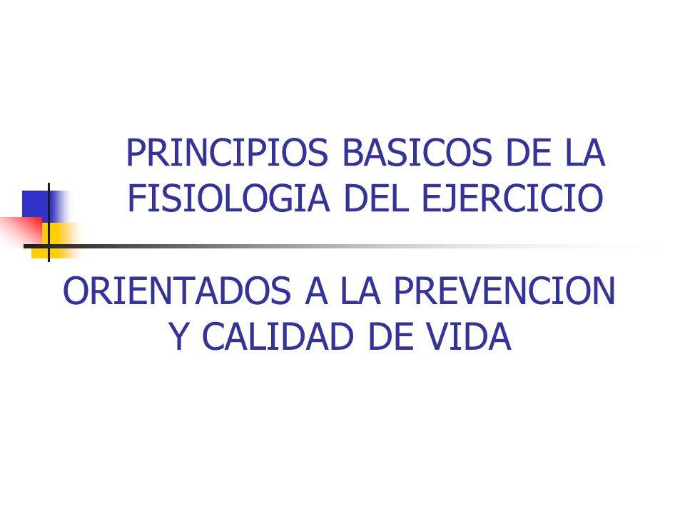 PRINCIPIOS BASICOS DE LA FISIOLOGIA DEL EJERCICIO - ppt PRINCIPIOS BASICOS DE LA FISIOLOGIA DEL EJERCICIO - ppt