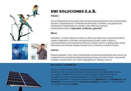 DMI SOLUCIONES S.A. S. Vision : Ser un referente en el mercado como empresa especializada en Aire Acondicionado; Electrica; Automatizacion; Suministro.