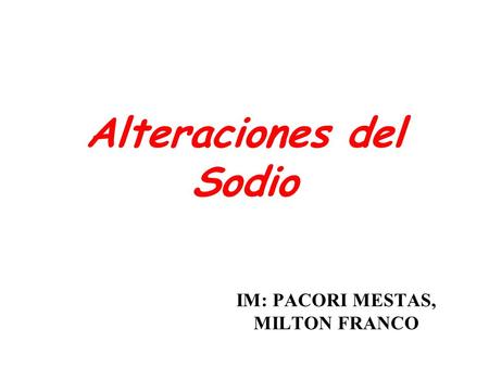 Alteraciones del Sodio IM: PACORI MESTAS, MILTON FRANCO.