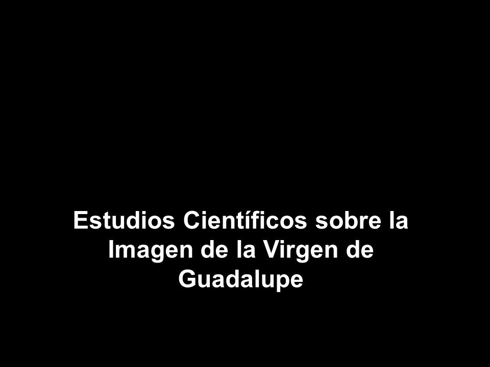 Estudios Científicos sobre la Imagen de la Virgen de Estudios Científicos sobre la Imagen de la Virgen de