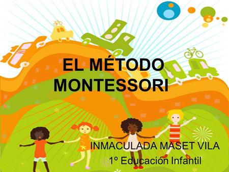 EL MÉTODO MONTESSORI INMACULADA MASET VILA 1º Educación Infantil.