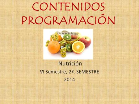 CONTENIDOS PROGRAMACIÓN Nutrición VI Semestre, 2º. SEMESTRE 2014.