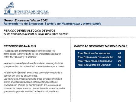 Grupo Encuestas/ Marzo 2002 Relevamiento de Encuestas Servicio de Hemoterapia y Hematología PERIODO DE RECOLECCION DE DATOS 17 de Setiembre de 2001 al.