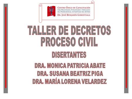 TALLER DE DECRETOS PROCESO CIVIL DISERTANTES
