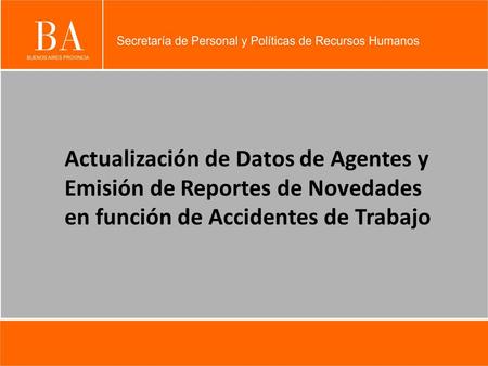 Actualización de Datos de Agentes y Emisión de Reportes de Novedades en función de Accidentes de Trabajo.