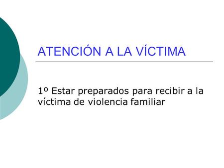 1º Estar preparados para recibir a la víctima de violencia familiar