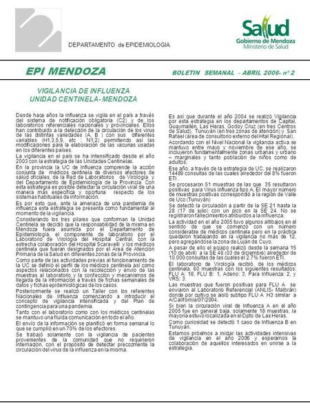 DEPARTAMENTO de EPIDEMIOLOGIA EPI MENDOZA BOLETIN SEMANAL – ABRIL 2006- nº 2 Desde hace años la influenza se vigila en el país a través del sistema de.