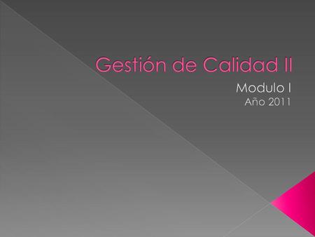Gestión de Calidad II Modulo I Año 2011.