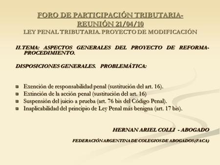 FORO DE PARTICIPACIÓN TRIBUTARIA- REUNIÓN 21/04/10 LEY PENAL TRIBUTARIA. PROYECTO DE MODIFICACIÓN II.TEMA: ASPECTOS GENERALES DEL PROYECTO DE REFORMA-