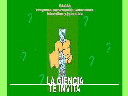 PACIJ Proyecto Actividades Científicas Infantiles y juveniles.