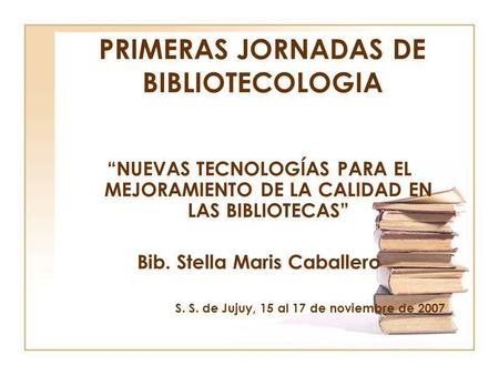 PRIMERAS JORNADAS DE BIBLIOTECOLOGIA