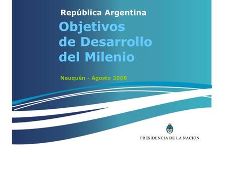 Objetivos de Desarrollo del Milenio República Argentina