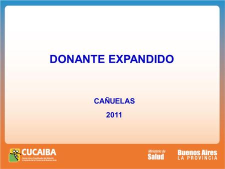 DONANTE EXPANDIDO CAÑUELAS 2011. DONANTE EXPANDIDO Implica que no tiene todos los aspectos del donante ideal, con características, que no son constantes.