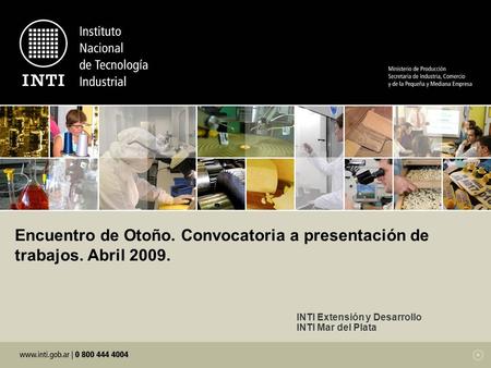 Encuentro de Otoño. Convocatoria a presentación de trabajos. Abril 2009. INTI Extensión y Desarrollo INTI Mar del Plata.