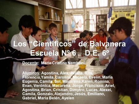 Los “Científicos” de Balvanera Escuela Nº 6 D.E. 6º