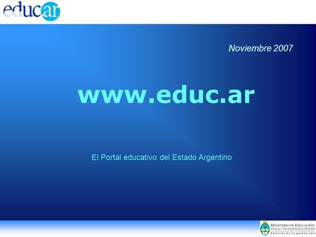 Www.educ.ar El Portal educativo del Estado Argentino Noviembre 2007.