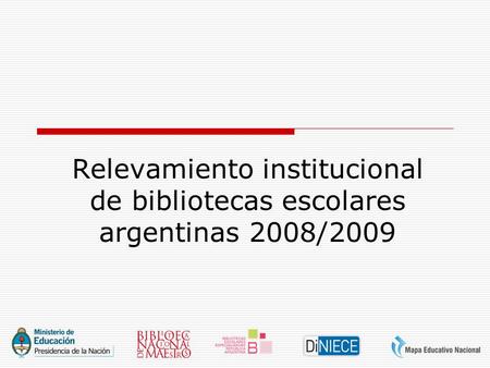 Relevamiento institucional de bibliotecas escolares argentinas 2008/2009.