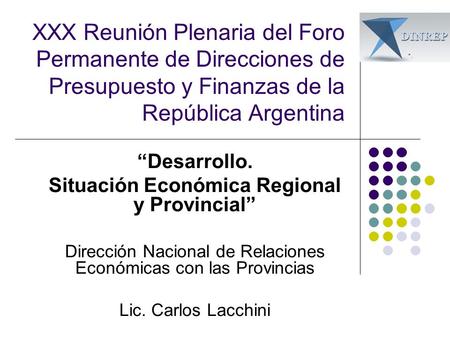 XXX Reunión Plenaria del Foro Permanente de Direcciones de Presupuesto y Finanzas de la República Argentina Desarrollo. Situación Económica Regional y.