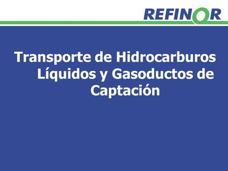 Transporte de Hidrocarburos Líquidos y Gasoductos de Captación