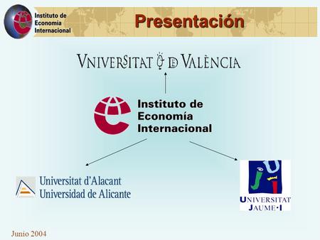 Junio 2004 Presentación. Junio 2004 ¿Por qué un Instituto? Escasa coordinación en la actividad investigadora Los resultados de la I+D están lejos de las.