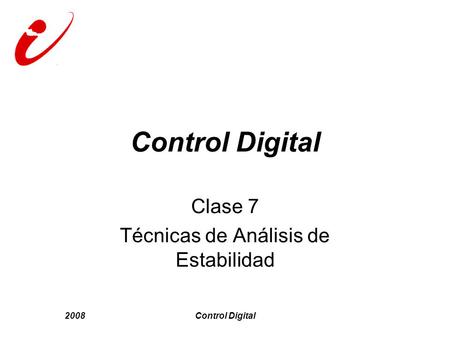 2008Control Digital Clase 7 Técnicas de Análisis de Estabilidad.