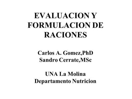 EVALUACION Y FORMULACION DE RACIONES Carlos A