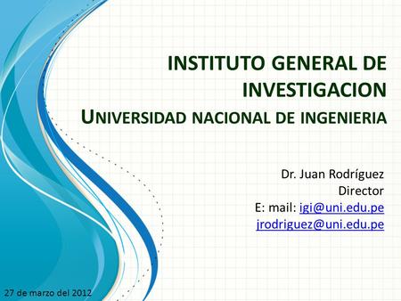 INSTITUTO GENERAL DE INVESTIGACION Universidad nacional de ingenieria
